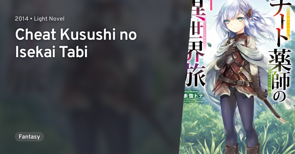 Cheat Kusushi no Isekai Tabi · AniList