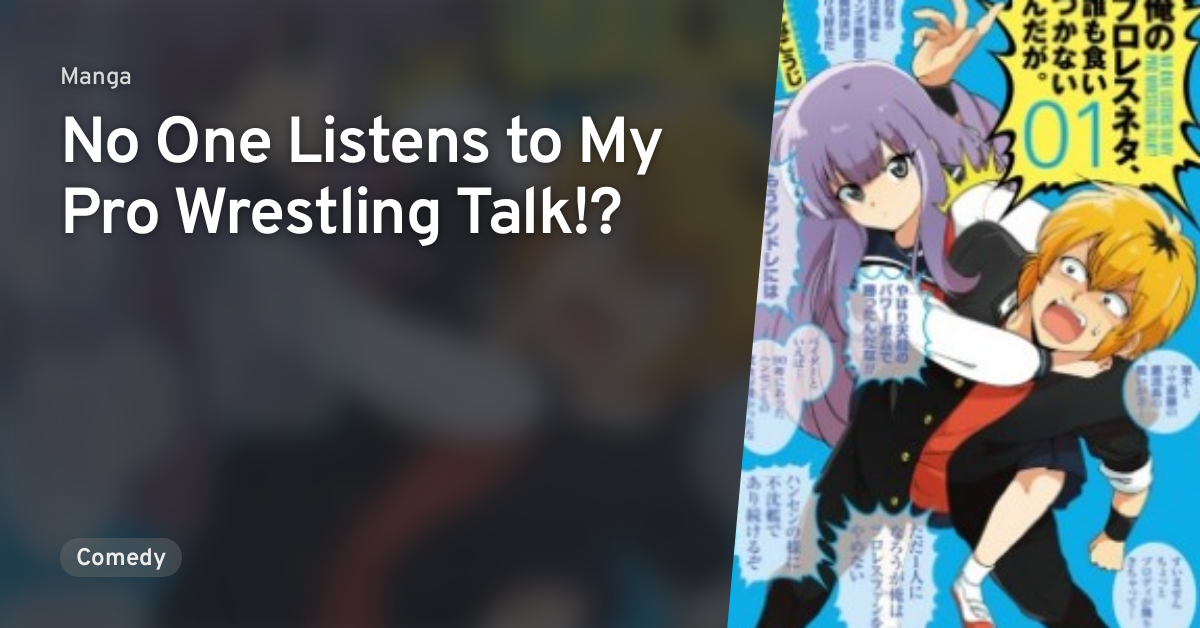 Ore No Pro Wrestling Neta Dare Mo Kuitsukanainda Ga No One Listens To My Pro Wrestling Talk Anilist