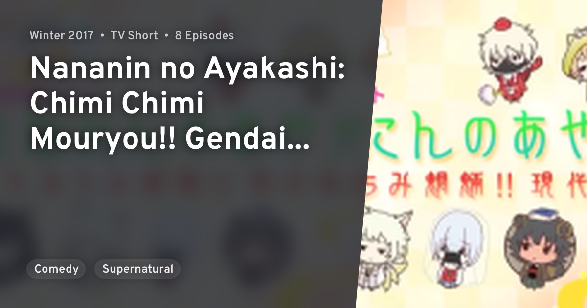 Nananin No Ayakashi Chimi Chimi Mouryou Gendai Monogatari Anilist