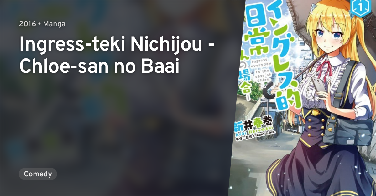 Ingress Teki Nichijou Chloe San No Baai Anilist